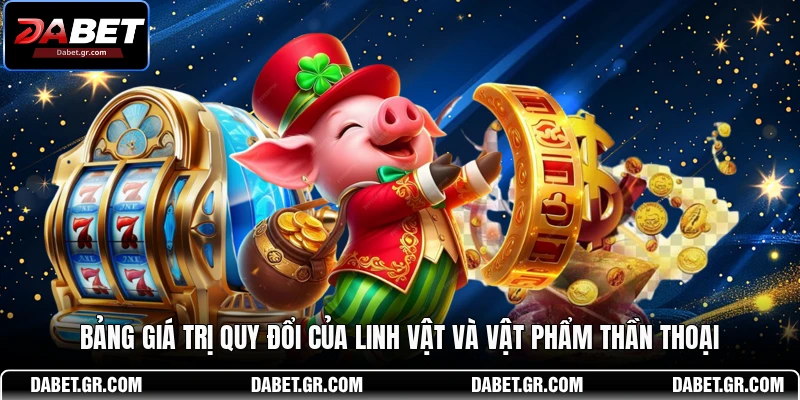 Bảng giá trị quy đổi của linh vật và vật phẩm thần thoại