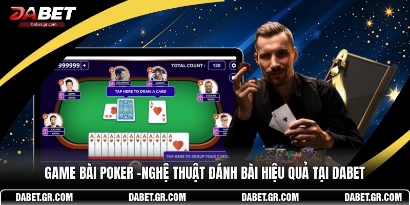 Game Bài Poker –Nghệ Thuật Đánh Bài Hiệu Quả Tại DABET
