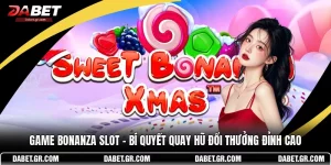 Game Bonanza Slot – Bí Quyết Quay Hũ Đổi Thưởng Đỉnh Cao