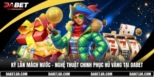Kỳ Lân Mách Nước – Nghệ Thuật Chinh Phục Hũ Vàng Tại DABET