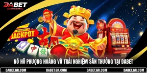 Nổ Hũ Phượng Hoàng Và Trải Nghiệm Săn Thưởng Tại DABET