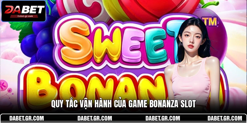 Quy tắc vận hành của game Bonanza Slot